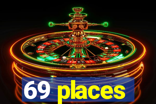 69 places